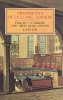 Monuments Of Endlesse Labour: English Canonists And Their Work, 1300-1900