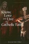 Know, Love, And Live The Catholic Faith Know, Love, And Live The Catholic Faith