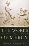 The Works Of Mercy: The Heart Of Catholicism