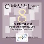 The Integration Of Faith And Everyday Life: Catholic Video Lecture #8 (Catholic Video Lecture Series)