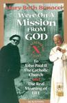 We're On A Mission From God: The Generation X Guide To John Paul II, The Catholic Church, And The Real Meaning Of Life