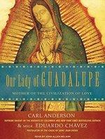 Our Lady Of Guadalupe: Mother Of The Civilization Of Love