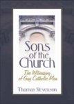 Sons Of The Church: The Witnessing Of Gay Catholic Men