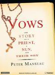 Vows: The Story Of A Priest, A Nun, And Their Son Vows: The Story Of A Priest, A Nun, And Their Son