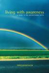 Living With Awareness: A Guide To The Satipatthana Sutta Living With Awareness: A Guide To The Satipatthana Sutta