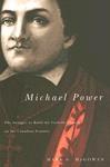 Michael Power: The Struggle To Build The Catholic Church On The Canadian Frontier