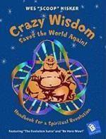 Crazy Wisdom Saves The World Again!: Handbook For A Spiritual Revolution Crazy Wisdom Saves The World Again!: Handbook For A Spiritual Revolution