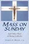 Mass On Sunday: And Other Ways Of Being Catholic
