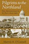 Pilgrims To The Northland: The Archdiocese Of St. Paul, 1840-1962