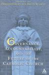Governance, Accountability, And The Future Of The Catholic Church Governance, Accountability, And The Future Of The Catholic Church