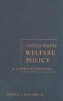 United States Welfare Policy: A Catholic Response