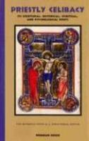 Priestly Celibacy: Its Scriptural, Historical, Spiritual, And Psychological Roots