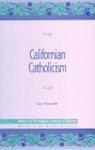 Californian Catholicism Californian Catholicism