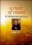 Man Of Vision-Alphonsus Ligour: Man Of Vision-Alphonsus Ligour: