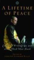 A Lifetime Of Peace: Essential Writings By And About Thich Nhat Hanh A Lifetime Of Peace: Essential Writings By And About Thich Nhat Hanh