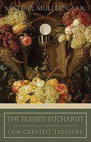 The Blessed Eucharist: Our Greatest Treasure