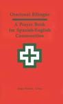 Oracional Bilingue/A Prayer Book For Spanish-English Communities Oracional Bilingue/A Prayer Book For Spanish-English Communities