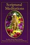 Scriptural Meditations: For The Divine Mercy Chaplet, Franciscan Crown, Seven Sorrows And Rosary Scriptural Meditations: For The Divine Mercy Chaplet, Franciscan Crown, Seven Sorrows And Rosary