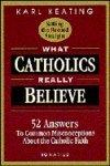 What Catholics Really Believe--Setting The Record Straight: 52 Answers To Common Misconceptions About The Catholic Faith