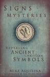 Signs And Mysteries: Revealing Ancient Christian Symbols
