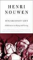 Our Greatest Gift: A Meditation On Dying And Caring