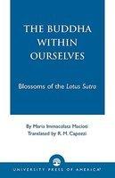 Buddha Within Ourselves: Blossoms Of The Lotus Sutra Buddha Within Ourselves: Blossoms Of The Lotus Sutra