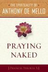Praying Naked: The Spirituality Of Anthony De Mello