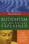Buddhism: The Big Picture Explained Buddhism: The Big Picture Explained