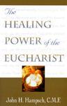 The Healing Power Of The Eucharist