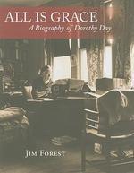 All Is Grace: A Biography Of Dorothy Day