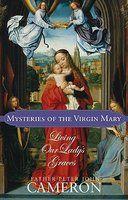 Mysteries Of The Virgin Mary: Living Our Lady's Graces