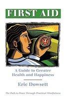 First Aid -A Guide To Greater Health And Happiness First Aid -A Guide To Greater Health And Happiness