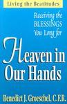 Heaven In Our Hands: Receiving The Blessings We Long For