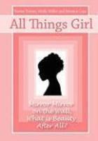 All Things Girl: Mirror, Mirror On The Wall. . . What Is Beauty, After All?