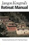 Jamgon Kongtrul's Retreat Manual Jamgon Kongtrul's Retreat Manual
