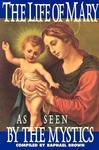 The Life Of Mary: As Seen By The Mystics
