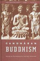 Gandharan Buddhism: Archaeology, Art, Texts Gandharan Buddhism: Archaeology, Art, Texts