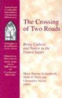 The Crossing Of Two Roads: Being Catholic And Native In The United States