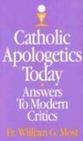 Catholic Apologetics Today: Answers To Modern Critics: Does It Make Sense To Believe? Catholic Apologetics Today: Answers To Modern Critics: Does It Make Sense To Believe?