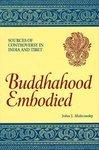 Buddhahood Embodied: Sources Of Controversy In India And Tibet Buddhahood Embodied: Sources Of Controversy In India And Tibet