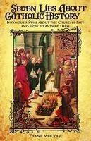 Seven Lies About Catholic History Seven Lies About Catholic History