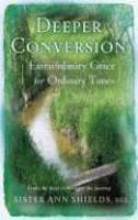 Deeper Conversion: Extraordinary Grace For Ordinary Times