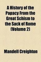 A History Of The Papacy From The Great Schism To The Sack Of Rome (Volume 2)