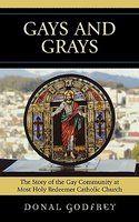 Gays And Grays: The Story Of The Inclusion Of The Gay Community At Most Holy Redeemer Catholic Parish In San Francisco