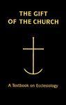The Gift Of The Church: A Textbook Ecclesiology In Honor Of Patrick Granfield, O. S. B.