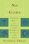 No Other Gods: Christian Belief In Dialogue With Buddhism, Hinduism, And Islam No Other Gods: Christian Belief In Dialogue With Buddhism, Hinduism, And Islam