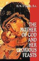 The Mother Of God And Her Glorious Feasts