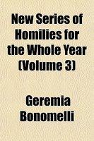 New Series Of Homilies For The Whole Year, Volume 3 New Series Of Homilies For The Whole Year, Volume 3