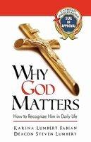 Why God Matters: How To Recognize Him In Daily Life