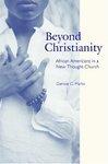 Beyond Christianity: African Americans In A New Thought Church